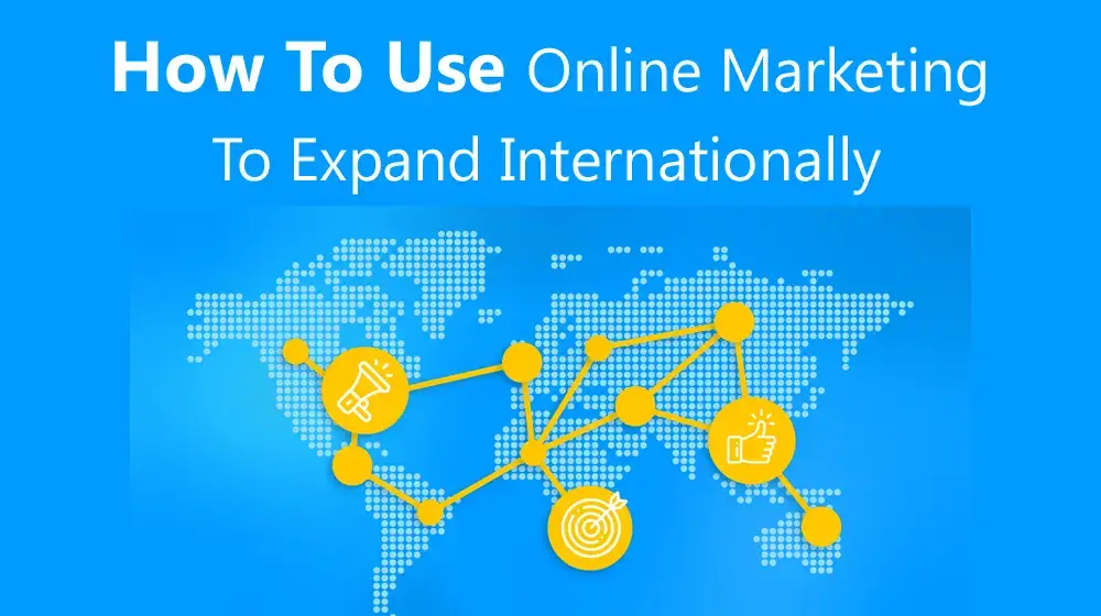 How to use online marketing to expand internationally