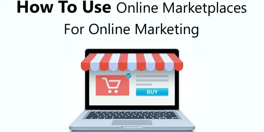 How to use online marketplaces for online marketing