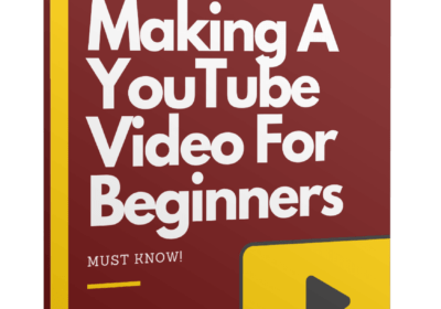 Free YouTube Guide: Basics for Making A YouTube Video For Beginners – (MUST KNOW)
